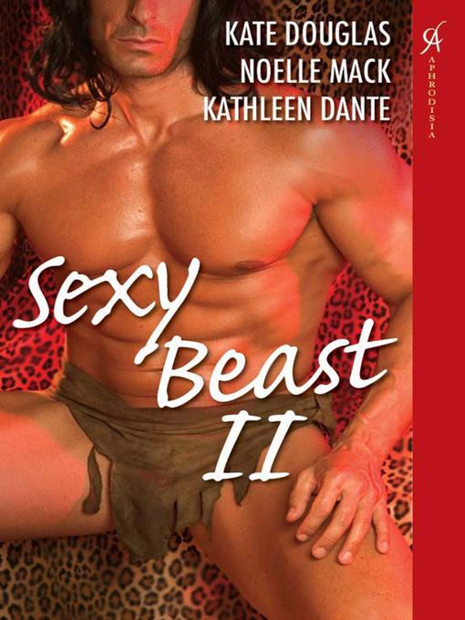 Title details for Sexy Beast II by Kate Douglas - Available